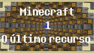 Minecraft - O ultimo recurso #1