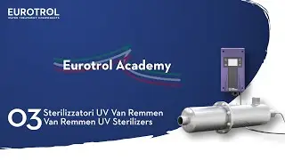 🎥 Eurotrol Academy - Sterilizzatori UV Van Remmen: disinfezione dell'acqua ad alte prestazioni