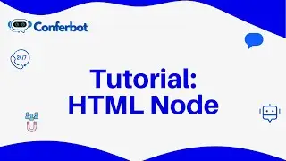 Conferbot Tutorial: Leveraging the HTML Node for Custom Content