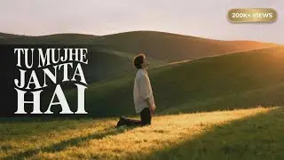 Tu Mujhe Janta Hai | Hindi Worship Song - Mahi Gospel 