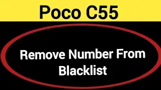 How to remove number from blacklist Poco, Poco C55 call block kaise karen