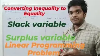 Converting Inequality to Equality || Slack variable|| Surplus variable ||Linear Programming Problem