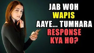 Uss Ne Silence Ke Baad Text Kiya? Ye Jawab Do Aur Power Wapas Lao | Female Psychology