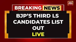 LIVE: BJP Third Lok Sabha Candidates List Out |  Big Names Revealed | India Today LIVE News