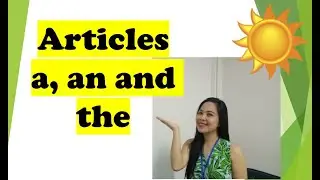 Articles  a, an and the