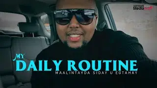MY DAILY ROUTINE - MAALINTAYDA SIDAY U EGTAHAY MAXAAN QABTAA ᴴᴰ┇Ayub Axmed