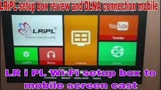 LR i PL Wi-Fi setup box to mobile screen cast | LRiPL setup box review and DLNA connection mobile