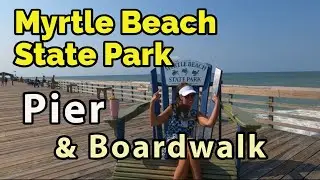 🌴MYRTLE BEACH STATE PARK &ndash; WALKING THE BOARDWALK & FISHING PIER TOUR