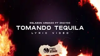Tomando Tequila - (Video Con Letras) - Eslabon Armado y Jhayco