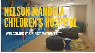 Nelson Mandela Children's Hospital Welcomes Its First Patients