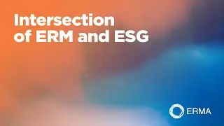 Intersection of Enterprise Risk Management (ERM) and Environmental, Social and Governance (ESG)