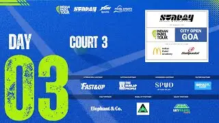 COURT 3 | DAY 3 | IPT CITY OPEN GOA |