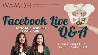 Pelvic Pain Q&A session with Dr Quozette Valera and Dr Linda Vuong of WAMOH Physical Therapy