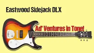 Eastwood Sidejack DLX - Ad' Ventures in Tone!