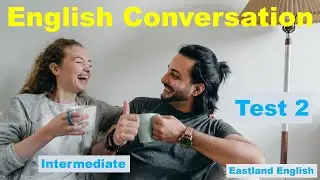 Intermediate English Conversation Test Tutorial 2