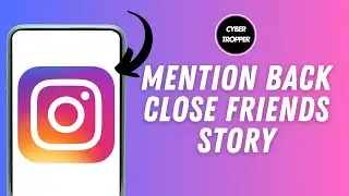 How to Mention Back Close Friends Story in Instagram, is it Possible?