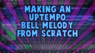 MAKING an UPTEMPO BELL MELODY from SCRATCH (FL Studio)
