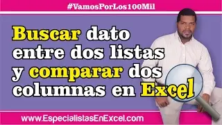 Buscar dato entre dos listas y comparar dos columnas en Excel