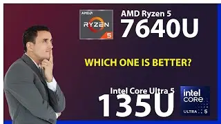 AMD Ryzen 5 7640U vs INTEL Core Ultra 5 135U Technical Comparison