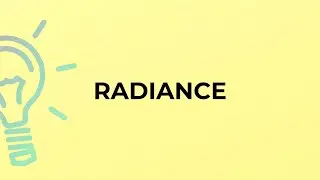 What is the meaning of the word RADIANCE?