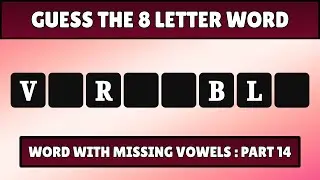 Guess the 8-Letter Word with Missing Vowels - Part 14 | Quiz World Sunita