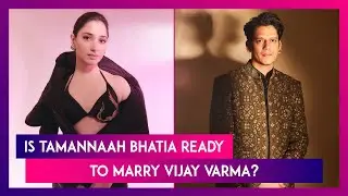 Tamannaah Bhatia&rsquo;s Latest Statement Fuels Marriage Rumours With Longtime Boyfriend Vijay Varma