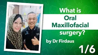 DENTAL SURGERY | What is Oral maxillofacial surgery - Dr Firdaus Hanapiah