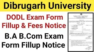 B.A B.Com Exam Form Fillup And Fees || Dodl Exam Form Fillup Notice || Dibrugarh University