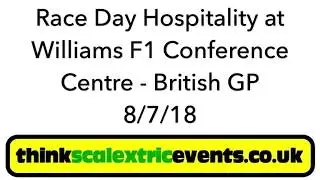 British F1 Grand Prix: Think Scalextric at Williams Racing F1 HQ / Formula 1 Conference Centre