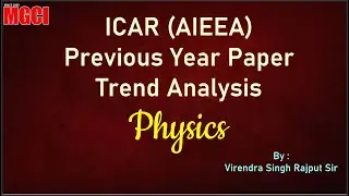 ICAR (AIEEA) Previous Year Paper Trend Analysis :: Physics :: MGCI :: Virendra Rajput Sir