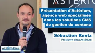 Pr&eacute;sentation d'Asterium par S&eacute;bastien Rentz - Agence web sp&eacute;cialis&eacute;e dans les solutions CMS