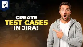 How To Create Test Cases In Jira [Step By Step Guide 2026]