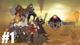 LEGRAND LEGACY Tale of the Fatebounds - Walkthrough Part 1 (PC)