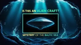 Baltic Sea Anomaly: अनसुलझा रहस्य या Alien Technology?
