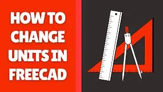 Как изменить единицы измерения в FreeCAD