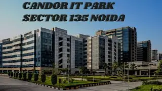 Noida Sector 135 || Candor IT park || TCS,Samsung, Birla Soft, Genpact, Cognizant Comp Office Tour