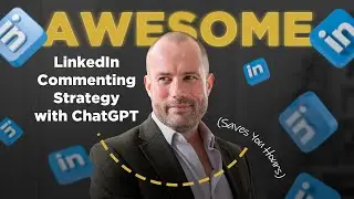 AWESOME LinkedIn Commenting Strategy with ChatGPT (Saves You Hours)