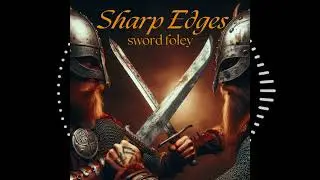 Sharp Edges: Swords Foley WATERMARKED