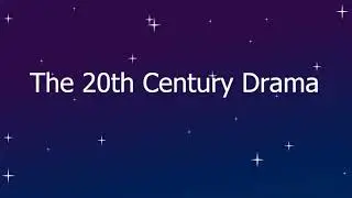 20th Century Drama | Summary | Theatre Studies