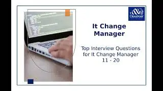 Top 10 It Change Manager Interview Questions and Answers For 2025 | Part 12
