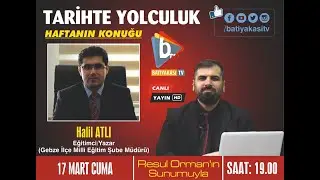 Resul ORMAN İle Tarihte Yolculuk Programında Bu Haftaki Konuk Halil ATLI