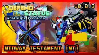 MIDWAY TESTAMENT (MT) BOSS RUSH! v0.8.3 - (ROBLOX) Defend the Statue : Nostalgic Proctors