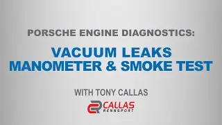 Porsche Engine Diagnostics: Engine Vacuum Leaks - with Tony Callas