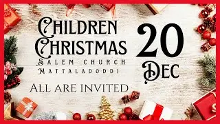 CHILDREN CHRISTMAS||20/12/2025||SALEM CHURCH MATTALADODDI