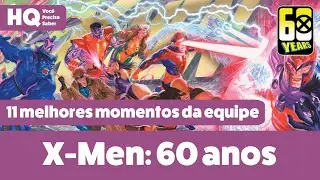 X-Men: 60 anos | 11 melhores momentos da equipe