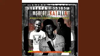 Katalia (to Mellow and sleazy) (feat. Sixteen plus, Tuka rsa, MshiiNiiE & Mshege)