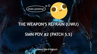 [OUTDATED] FFXIV | The Weapon's Refrain Ultimate (UWU) | My SMN POV #2 | Patch 5.5