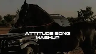 Attitude Song Mashup (Slowed + Reverb) 😈 | The Gangster Mashup 🔥