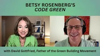 Father of Green Building: How Homes Can Heal the Planet | CODE GREEN Interview with David Gottfried