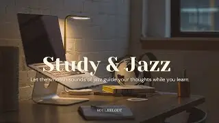 Relaxing Jazz Music for Studying & Working 📚 | Study & Jazz | Relaxing Background Music